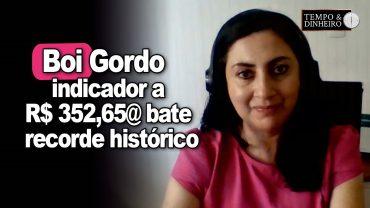 Boi gordo: indicador a R$ 352,65@ bate recorde histórico, informa Shirley Menezes, do CEPEA