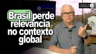 Rumo a rejeição: Brasil perde relevância no contexto global e maior prejudicado é o povo brasileiro