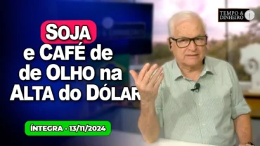 Soja e café de olho na alta do dólar. Escândalo no Agro de SP. Chuvas acima do normal e chega o frio