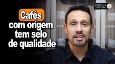 Cafés com origem tem selo de qualidade e rastreamento. O barato sai caro, comenta Bruno Labs