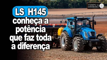 LS Tractor H145 : conheça a potência deste trator que fará toda a diferença no seu agronegócio
