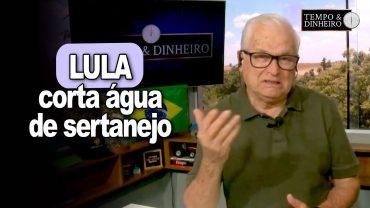 Lula não corta gastos e agora corta água do sertanejo