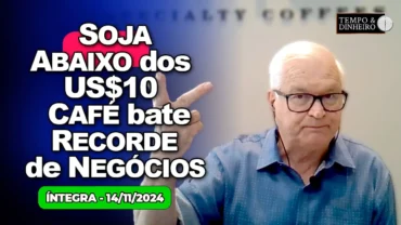 Soja abaixo dos US$10. Café bate recorde com negócios acima de US$2,80 em NY. Chuvas no Sudeste