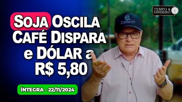 Café dispara, soja oscila e dólar aos R$5,80. Leite vai ter queda de preços.Chuvas generalizadas