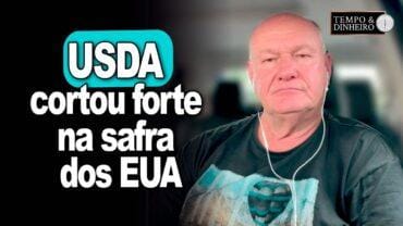 USDA cortou forte na safra dos EUA, explica Vlamir Brandalizze