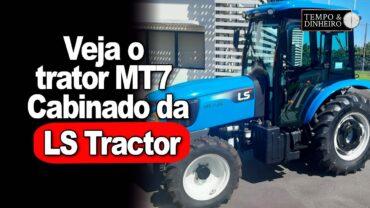 Veja o trator MT7 Cabinado da LS Tractor: o novo reforço da família MT7