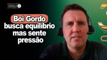 Boi gordo busca equilíbrio mas sente pressão do mercado físico, análise de Thiago Bernardino