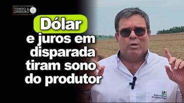 Dólar e juros em disparada tiram sono do produtor, alerta Paulo Junqueira