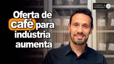 Café tem valorização nas bolsas e oferta de café para indústria aumenta, informa Bruno Labs