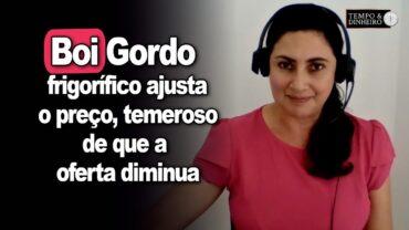 Boi gordo: frigorífico ajusta o preço, temeroso de que a oferta diminua, informa Shirley Menezes