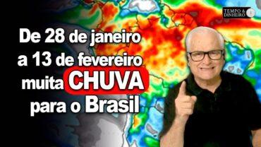 Veja a previsão do tempo de 28 de janeiro a 13 de fevereiro: muita chuva para o Brasil