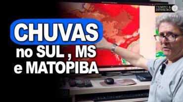 Previsão do tempo mostra chuvas no Sul, MS e Matopiba. Muita umidade no Centro-Oeste, alerta Coutinho.