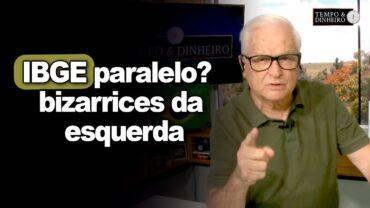 IBGE paralelo? Bizarrices da esquerda no poder e pesquisas milionárias com o nosso dinheiro
