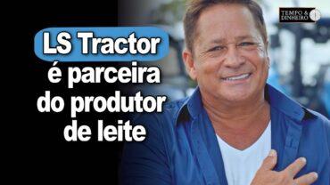 LS Tractor também é parceira do produtor de leite. Acompanhe