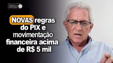 PIX e movimentação financeira. Por que o governo acumula tanta informação? Ademiro Vian explica