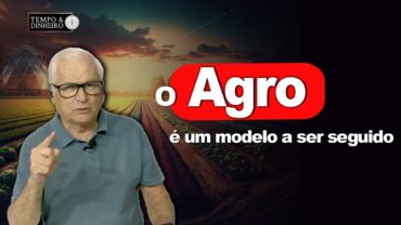 O Agro é um modelo a ser seguido, mas é perseguido pela esquerda no poder