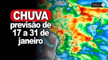 CHUVAS: veja a previsão de 17 a 31 de janeiro