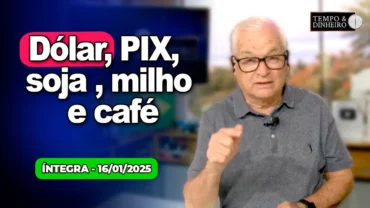 Dólar, PIX, soja, milho e café, saiba tudo sobre o mercado na íntegra!