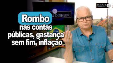 Rombo nas contas públicas, gastança sem fim, inflação: “Os manés não devem nada ninguém “