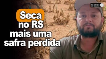 Seca no RS: mais uma safra perdida, informa o produtor Lucas Scheffer.