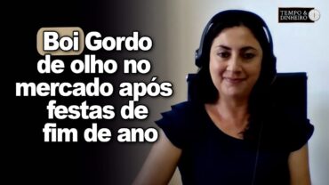 Boi gordo segue de olho no mercado de carne após festas de fim de ano, informa Shirley Menezes