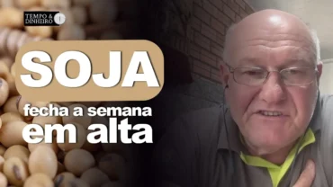Soja fecha semana em alta, comenta Vlamir Brandalizze