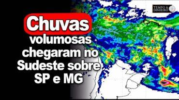 Chuvas volumosas concentradas no Sudeste sobre SP e MG e ao Norte do País, com rápida trégua no MT