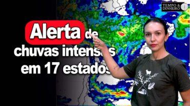 Atenção! Alerta de chuvas intensas em 17 estados e nova onda de calor