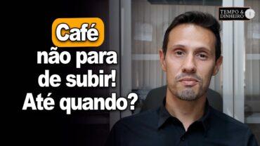 Café não para de subir! Até quando? Bruno Labs comenta o que está acontecendo no mercado
