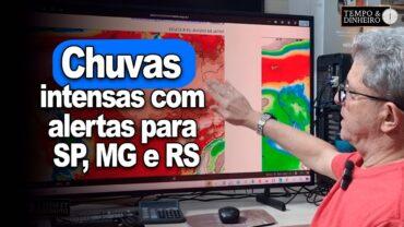 Chuvas intensas com alertas para SP, MG e RS, além de várias regiões do centro-norte. Calor diminui