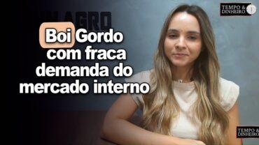 Boi gordo cai com fraca demanda de carne no mercado interno, informa Isabella Camargo