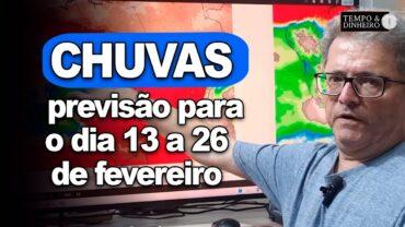 Previsão do tempo de hoje até o dia 26 de fev. com muita chuva e calor, informa Ronaldo Coutinho