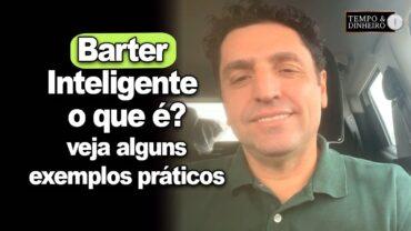Barter Inteligente o que é? Edemir Lima, o Dr. Barter, dá alguns exemplos práticos sobre a operação