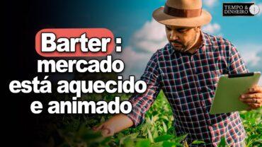 Barter: mercado está aquecido e animado, informa Edemar Lima, o dr Barter