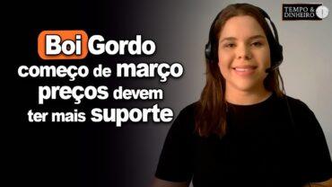 Boi gordo CEPEA: preços devem ter suporte no começo de março, comenta Izabela Zavatti