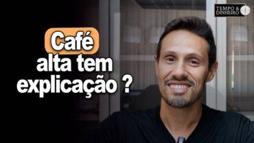 Café: alta tem explicação? Bruno Labs comenta