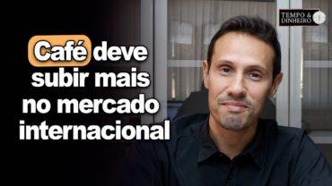 Café deve subir mais no mercado internacional, projeta Bruno Labs