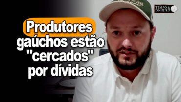 Produtores gaúchos estão “cercados” por dívidas de 90 sacas por ha, informa Lucas Scheffer
