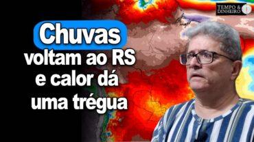 Chuvas voltam com calor ao RS. Calor dá uma trégua em outras regiões do país