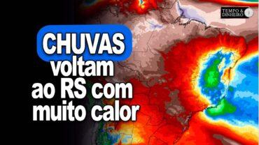 Chuvas voltam ao RS com muito calor e ganham corpo no centro-norte com riscos para colheita
