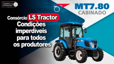 Consórcio LS Tractor: a maneira mais fácil de você adquirir os tratores mais completos