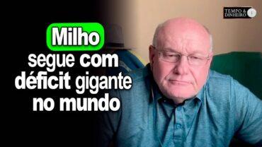 Milho segue com déficit gigante no mundo, Vlamir Brandalizze analisa