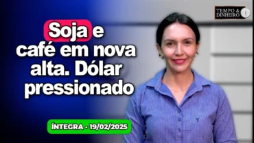 Soja e café em nova alta. Dólar pressionado. PGR e Bolsonaro. Chuvas intensas