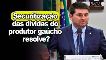 EXCLUSIVO: Securitização das dívidas do produtor gaúcho resolve? E o corte de financiamento do Plano Safra?