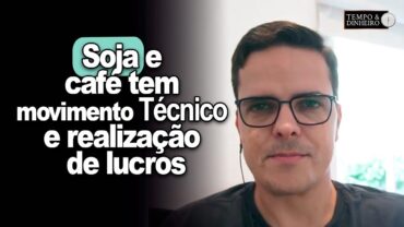 Soja e café tem movimento Tecnico e realização de lucros, analisa Maurício Bellinelo