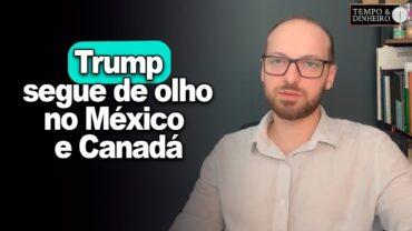 Trump segue de olho no México e Canadá . Clima na Argentina desanimador? Victor Cazzo comenta