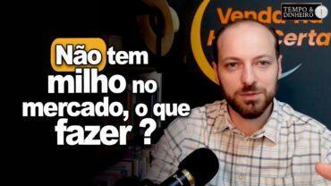Milho: não tem milho no mercado e preços estão firmes, afirma Victor Cazzo