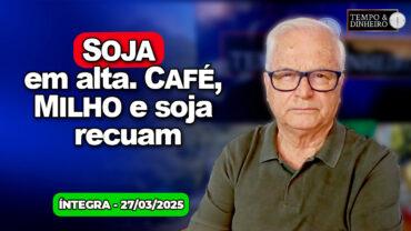 Soja  em alta. Café, milho e soja recuam. Boi estável. Dólar ronda estabilidade.18 estados com chuva