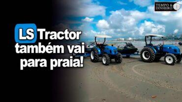 Ls Tractor também vai para praia! Veja o destaque de hoje direto de Bertioga, litoral de SP