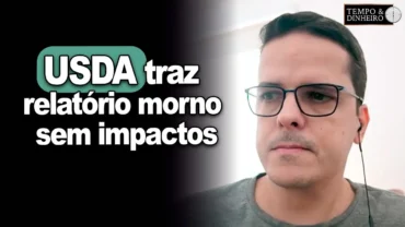 USDA traz relatório morno sem impactos relevantes no mercado. E o café, o dólar e o petróleo?